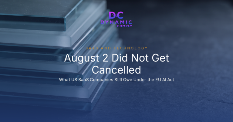August 2 Did Not Get Cancelled: What the Digital Omnibus Delayed and What Small US SaaS Companies Still Owe Under the EU AI Act