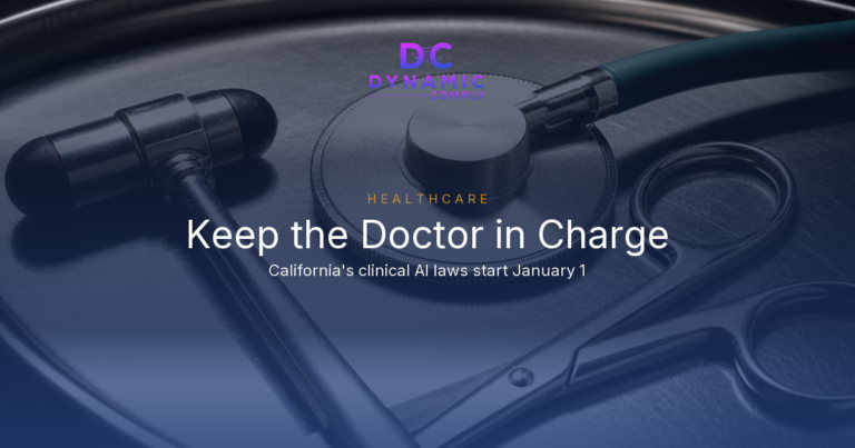 California’s New Clinical AI Laws Start January 1. A Solo Physician’s Office Is Covered. Here Is What Your Practice Must Change.
