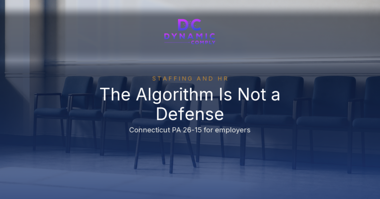 Connecticut Now Says Expressly That AI Is No Defense to Employment Discrimination. Employers With One Employee Can Be Covered. Written Notices Follow in October 2027.